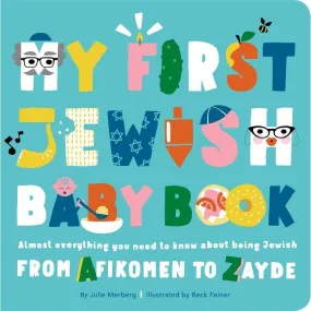 My First Jewish Baby Book Almost everything you need to know about being Jewish from Afikomen to Zay